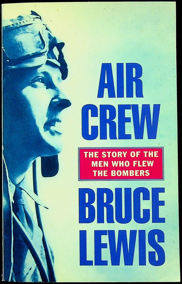 Aircrew by Bruce Lewis: NEW 1994 1st Ed Orion Paperback/ The Men who flew the WWII Bombers