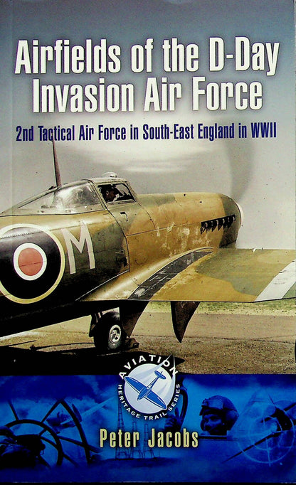 Airfields of the D-Day Invasion Air Force by Peter Jacobs: NEW 2009 1st Ed Softcover Trade