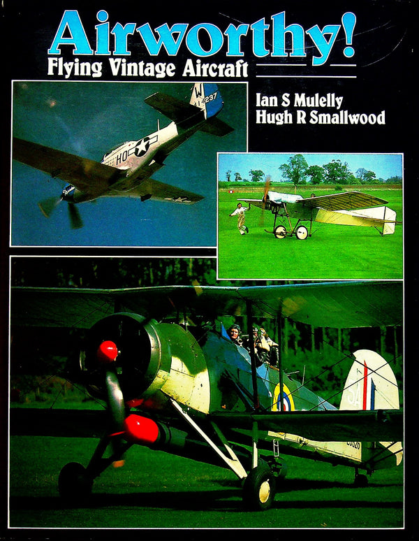 Airworthy! Flying Vintage Aircraft by Mulelly & Smallwood: NEW 1981 1st Edition Hardback