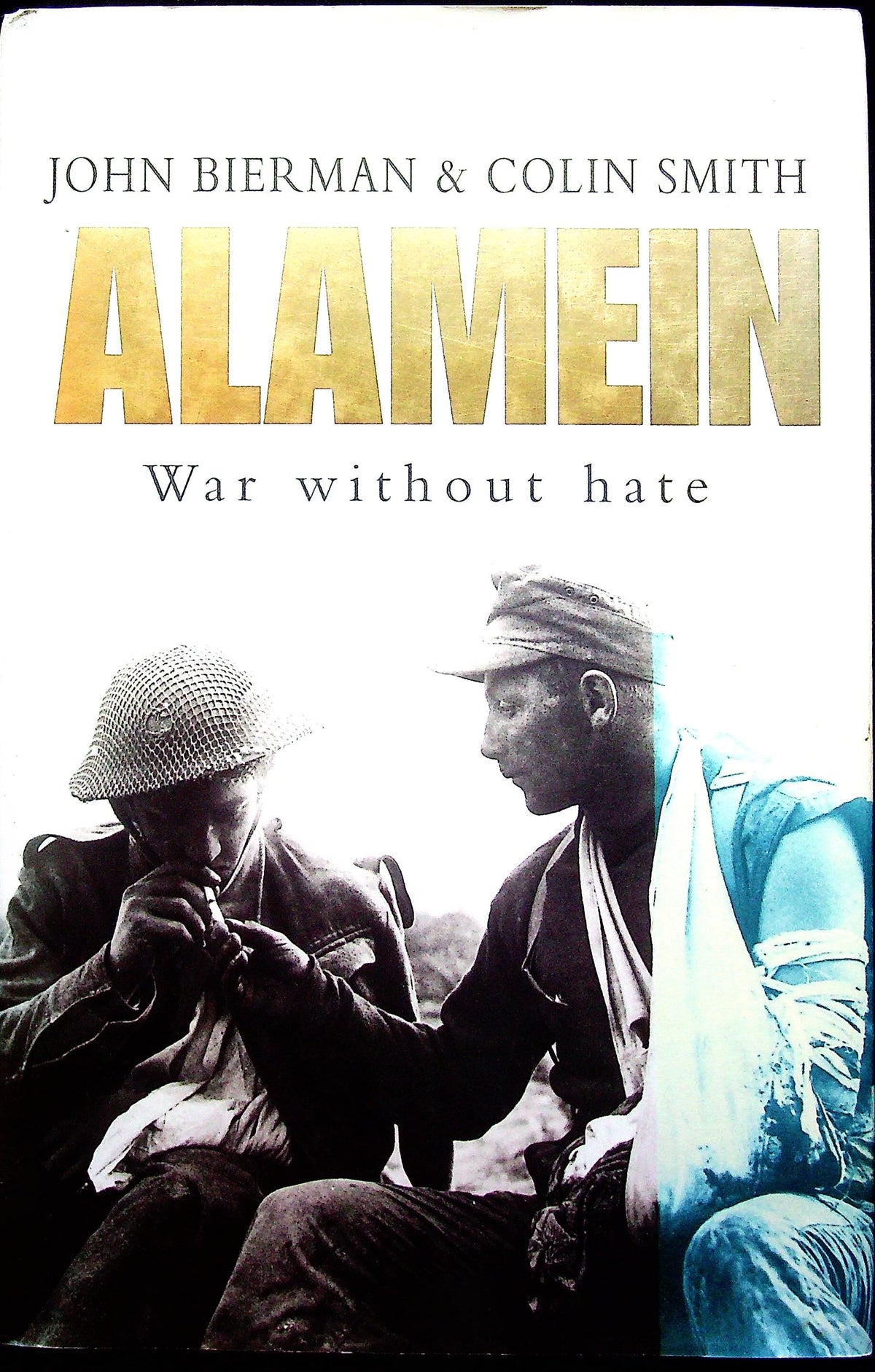Alamein, War Without Hate by J.Bierman & C.Smith: NEW 2002 Hardback