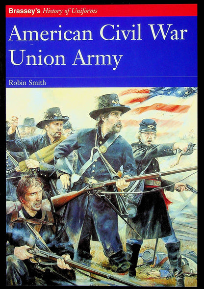American Civil War Union Army by Robin Smith: NEW 1998 1st Edition Trade Paperback