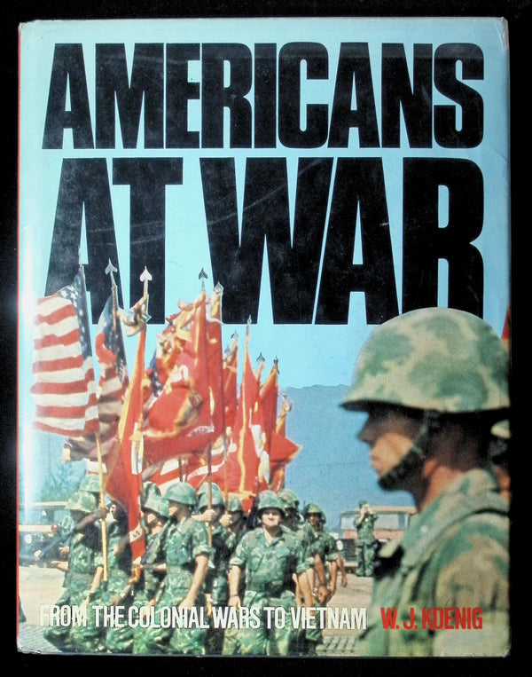 Americans at War by WJ Koenig: NEW 1980 First Edition Hardback