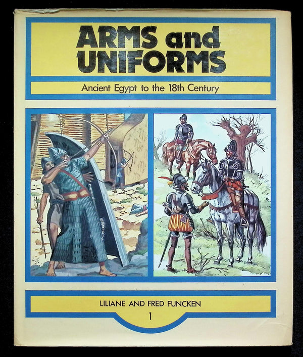 Amrs and Uniforms; Ancient Egypt to the 18th Century by L and F Funcken: 1972 First Ed