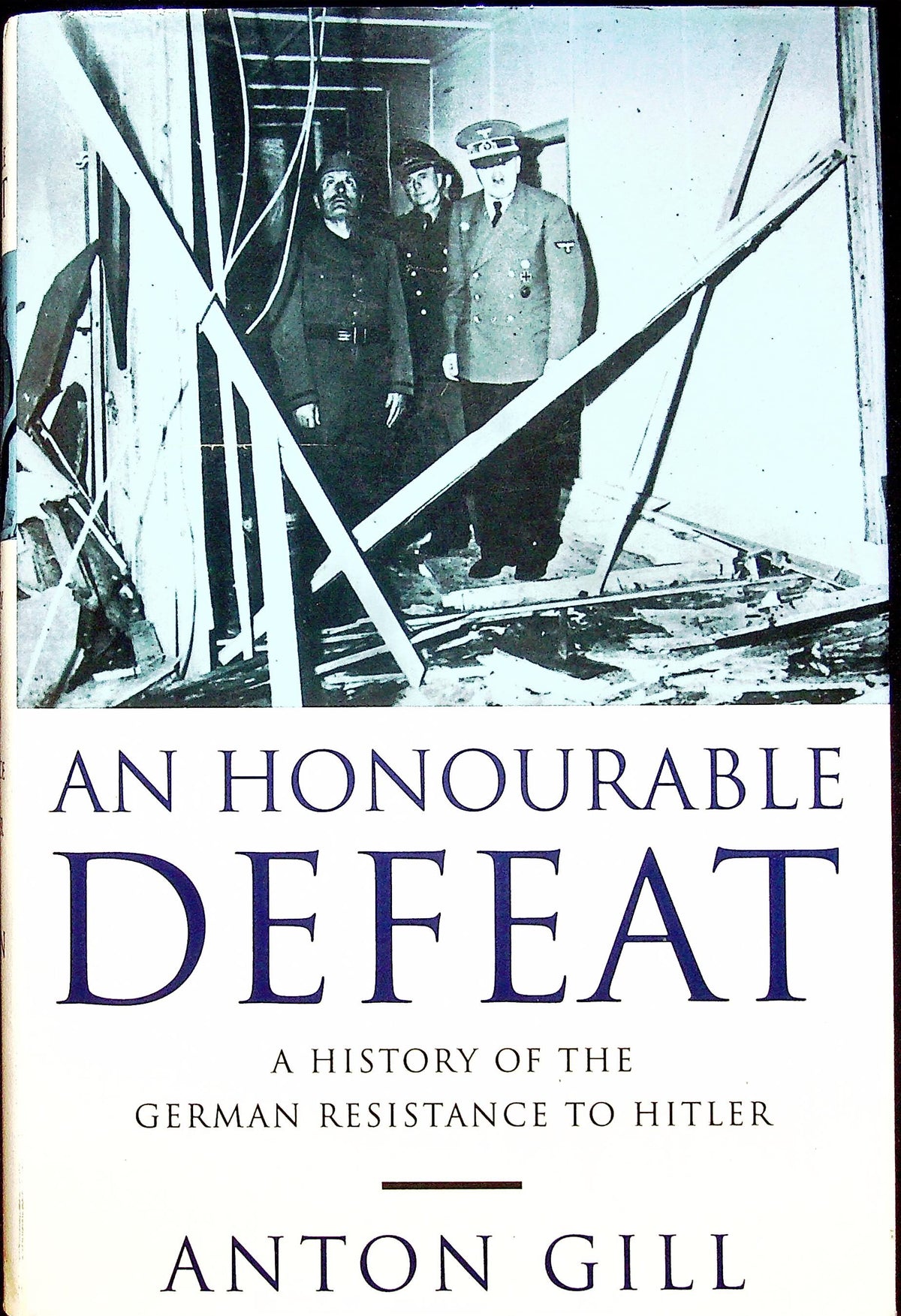 An Honourable Defeat: History of the German Resistance to Hitler by A.Gill: New 1st Ed HB