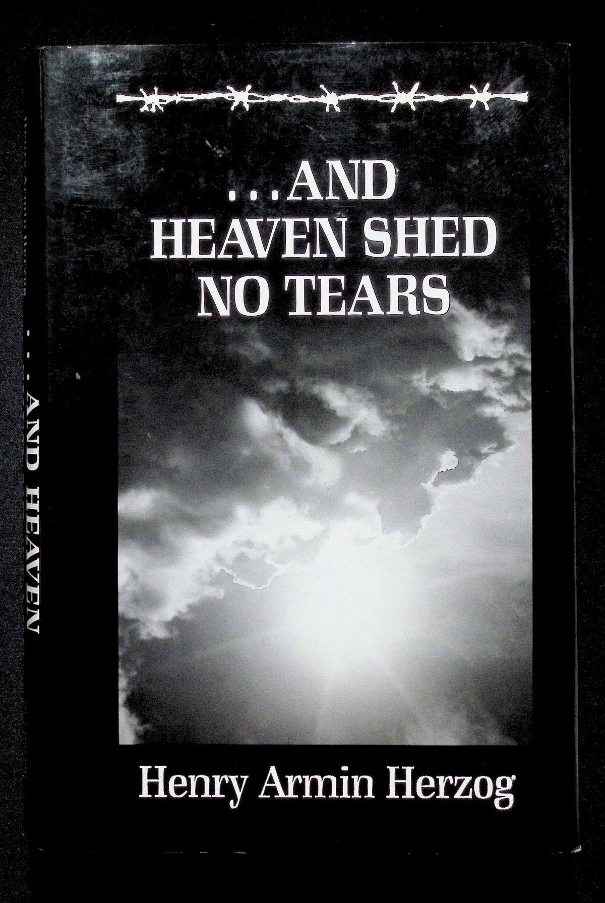 And Heaven Shed no Tears by Henry Armin Herzog: NEW 1995 First Edition Hardback
