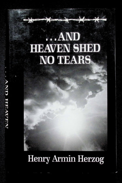 And Heaven Shed no Tears by Henry Armin Herzog: NEW 1995 First Edition Hardback