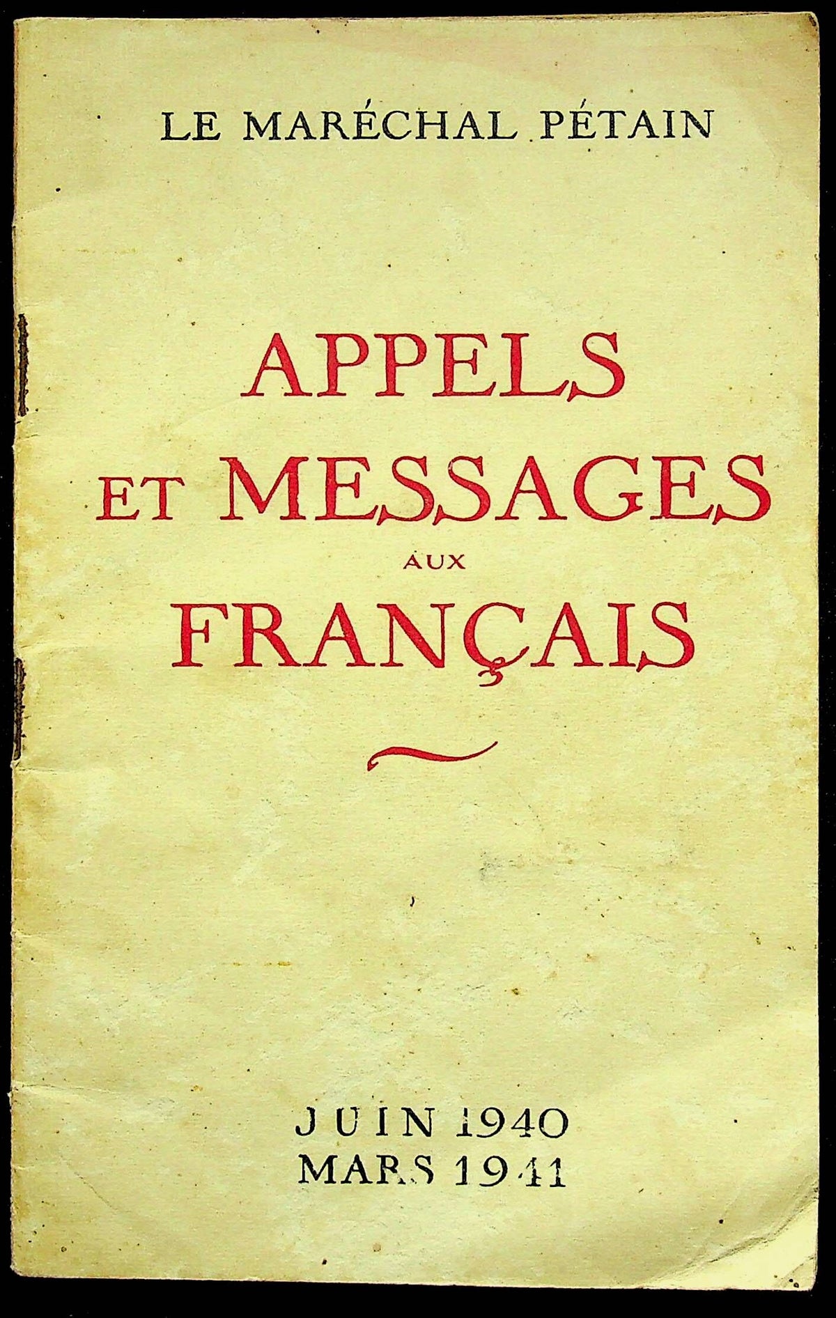 Appels et Messages aux Francais Juin1940-Mars 1941 by Marshal Petain/ Original Softcover