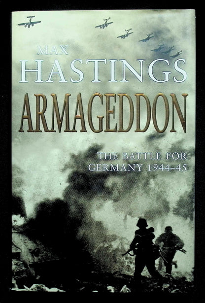 Armageddon; The Battle for Germany 1944-45 by Max Hastings: 2004 Paperback