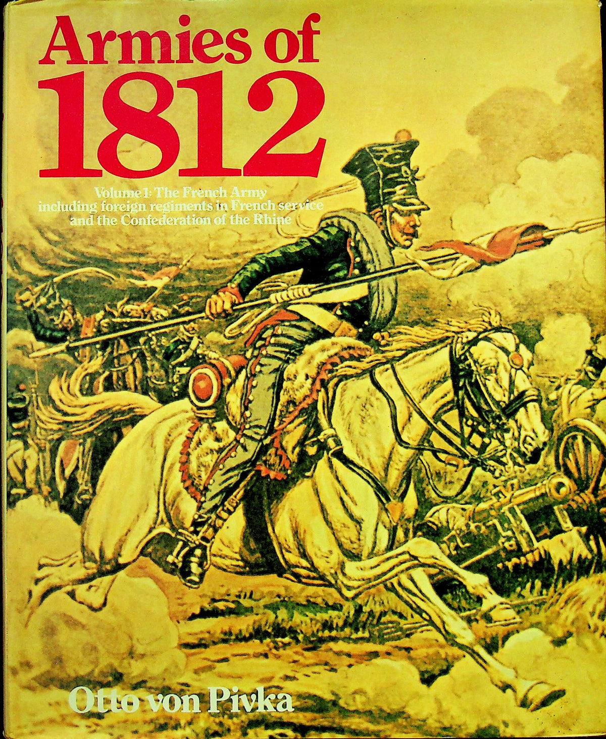 Armies of 1812, Vol.1 The French Army by Otto von Pivka: NEW 1st Ed 1977 Hardback & DJ