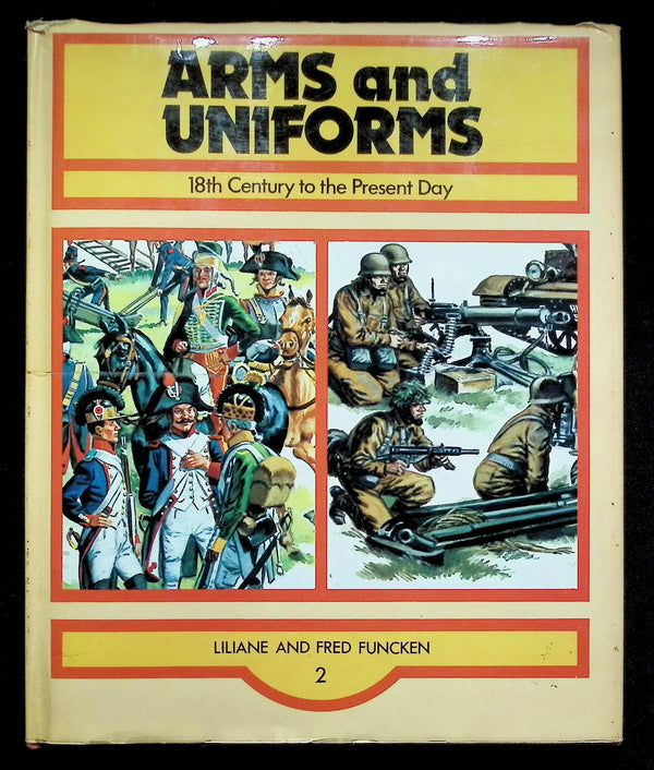 Arms and Uniform; 18th Century to the Present Day Volume 2 by L & F Funcken: 1974 Hardback