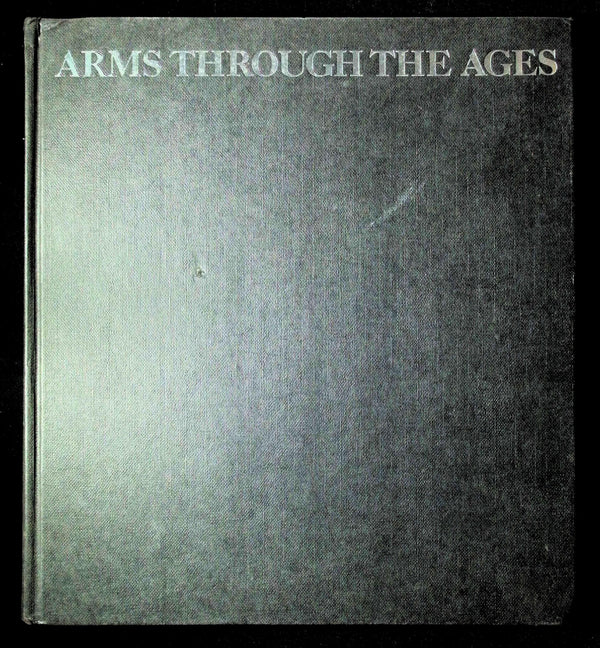 Arms Through The Ages by William Reid: 1976 First Edition Hardback