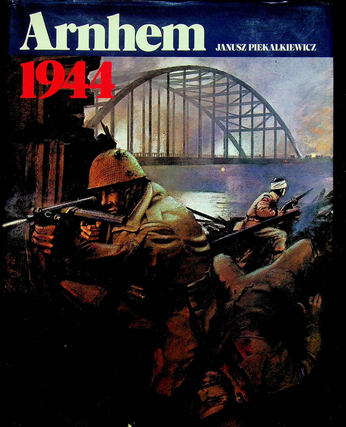 Arnhem 1944 by Janusz Piekalkiewicz: 1976 First Edition Hardback