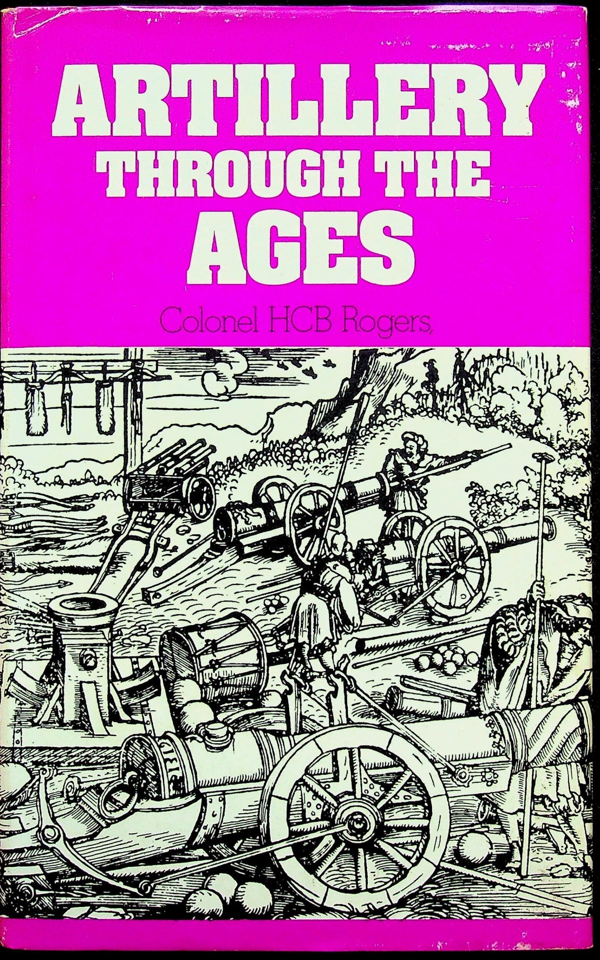 Artillery through the Ages by HCB Rogers: NEW 1971 First Edition Hardback