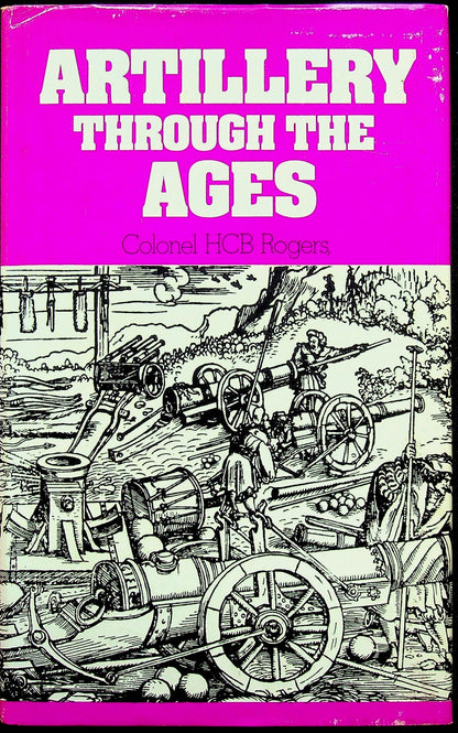 Artillery through the Ages by HCB Rogers: NEW 1971 First Edition Hardback