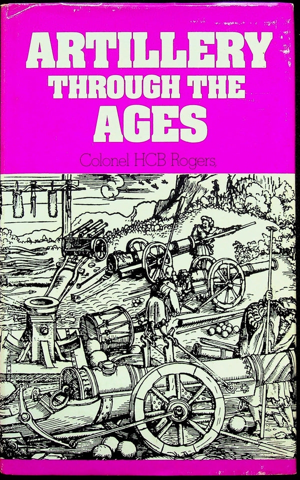 Artillery through the Ages by HCB Rogers: NEW 1971 First Edition Hardback
