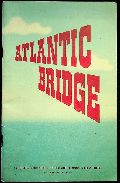 Atlantic Bridge: Official Account of the RAF Transport Command Ocean Ferry in WWII
