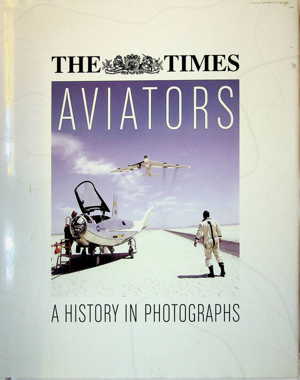 Aviators, A History in Photographs by Michael Taylor: NEW 2013 Hardback