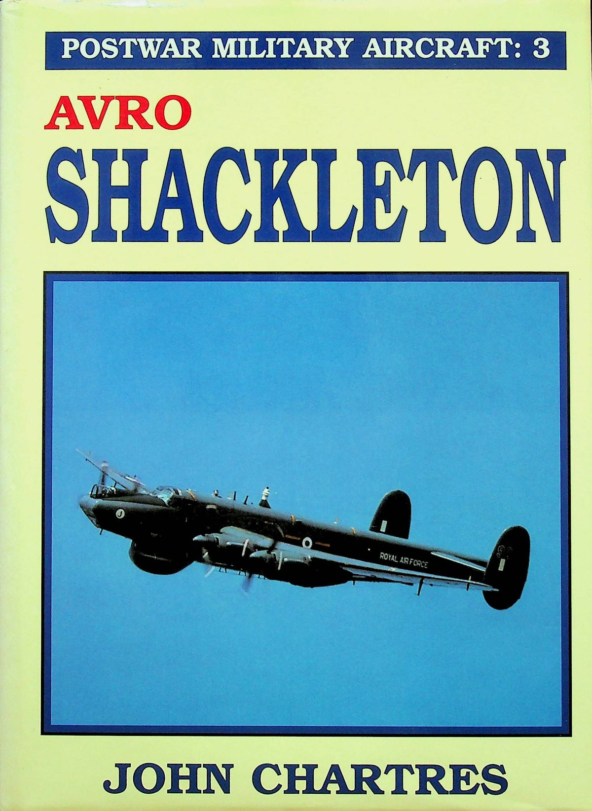 Avro Shackleton by John Chatres, Postwar Military Aircraft #3: 1986 Hardback & DJ Nr Fine