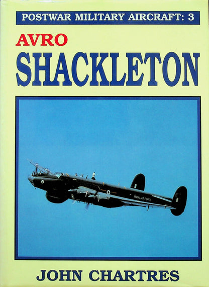 Avro Shackleton by John Chatres, Postwar Military Aircraft #3: 1986 Hardback & DJ Nr Fine