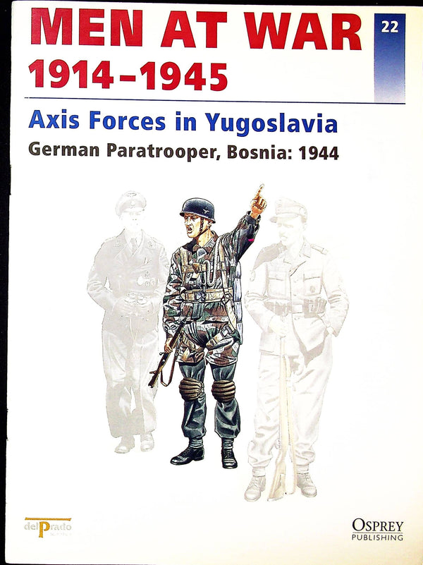 . AXIS FORCES IN YUGOSLAVIA: 1996 1st edition Osprey del Prado 'Men at War' #22 Soft Cover