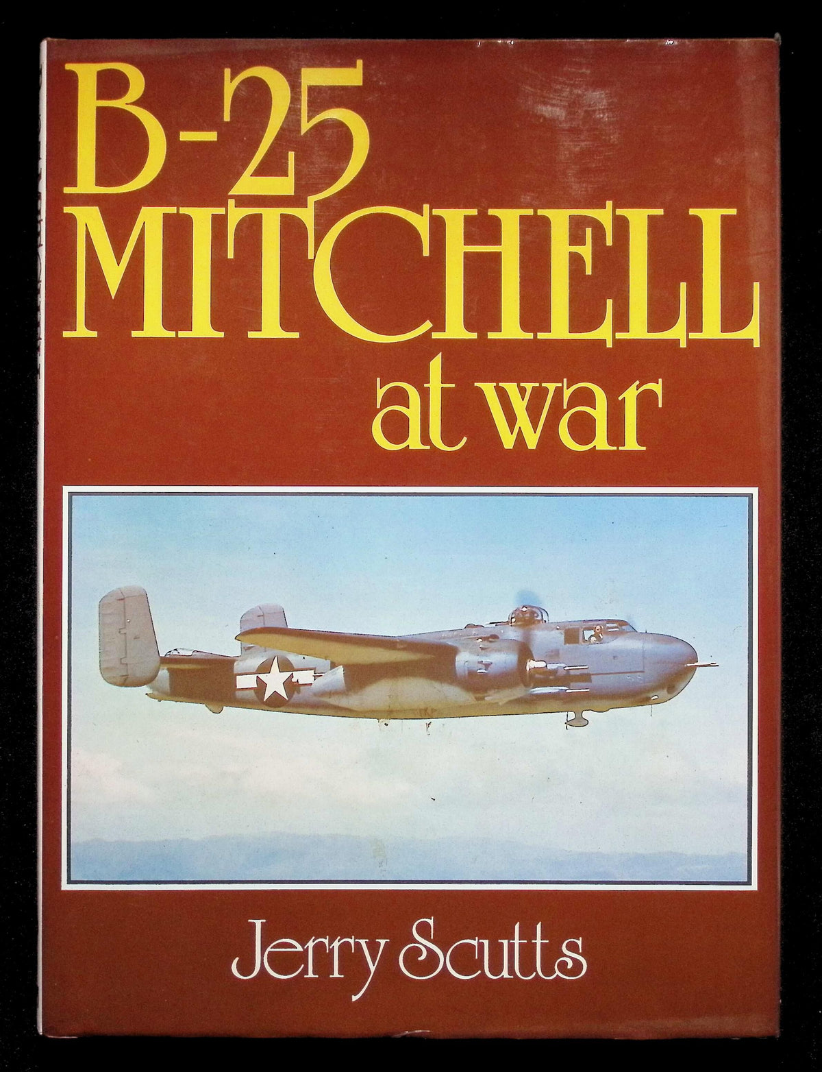 B-25 Mitchell at War by Jerry Scutts: NEW 1983 First Edition Hardback