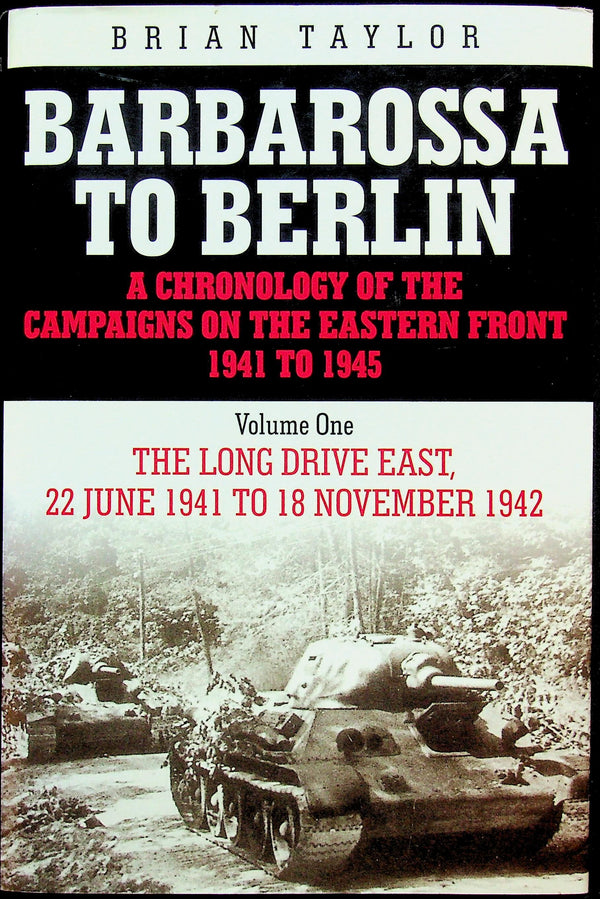 Barbarossa to Berlin, Vol.I The Long Drive East by Brian Taylor: NEW 2003 1st Edition HB