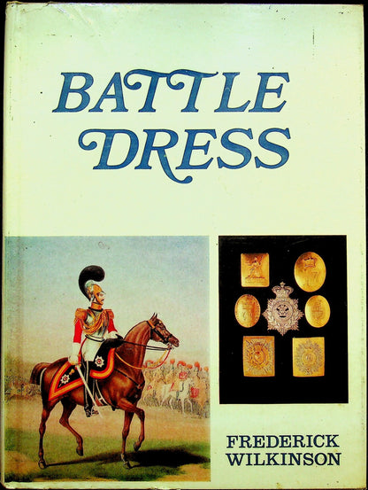 Battle Dress, A Gallery of Military Style and Ornament by Frederick Wilkinson: 1970 1st Ed