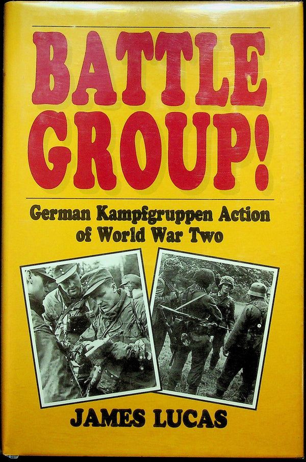 Battle Group! German Kampfgruppen Action of WWII by James Lucas: NEW 1993 1st BCA Ed.