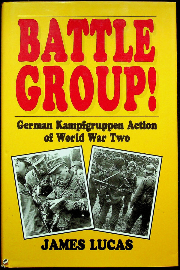 Battle Group! German Kampfgruppen Action of WWII by James Lucas: NEW 1993 1st Ed. Signed