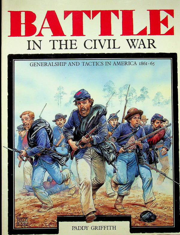Battle in the Civil War; Generalship and Tactics in America 1861-65: 1986 1st ED SB