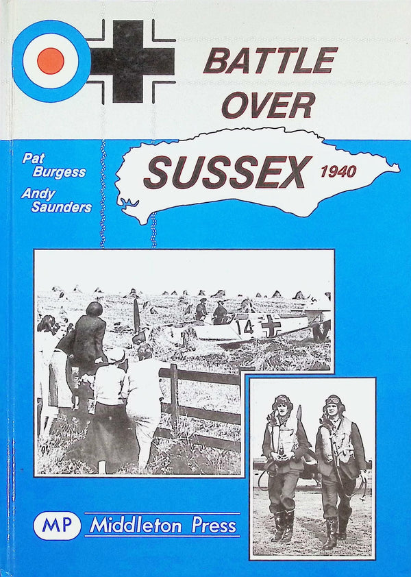 Battle Over Sussex 1940 by Pat Burgess & Andy Saunders: NEW 1990 First Edition Hardback