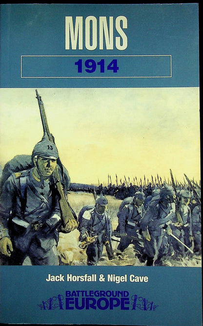 Battleground Europe; 1914, Mons by J.Horsfall & N.Cave: NEW 2000 1st Edition