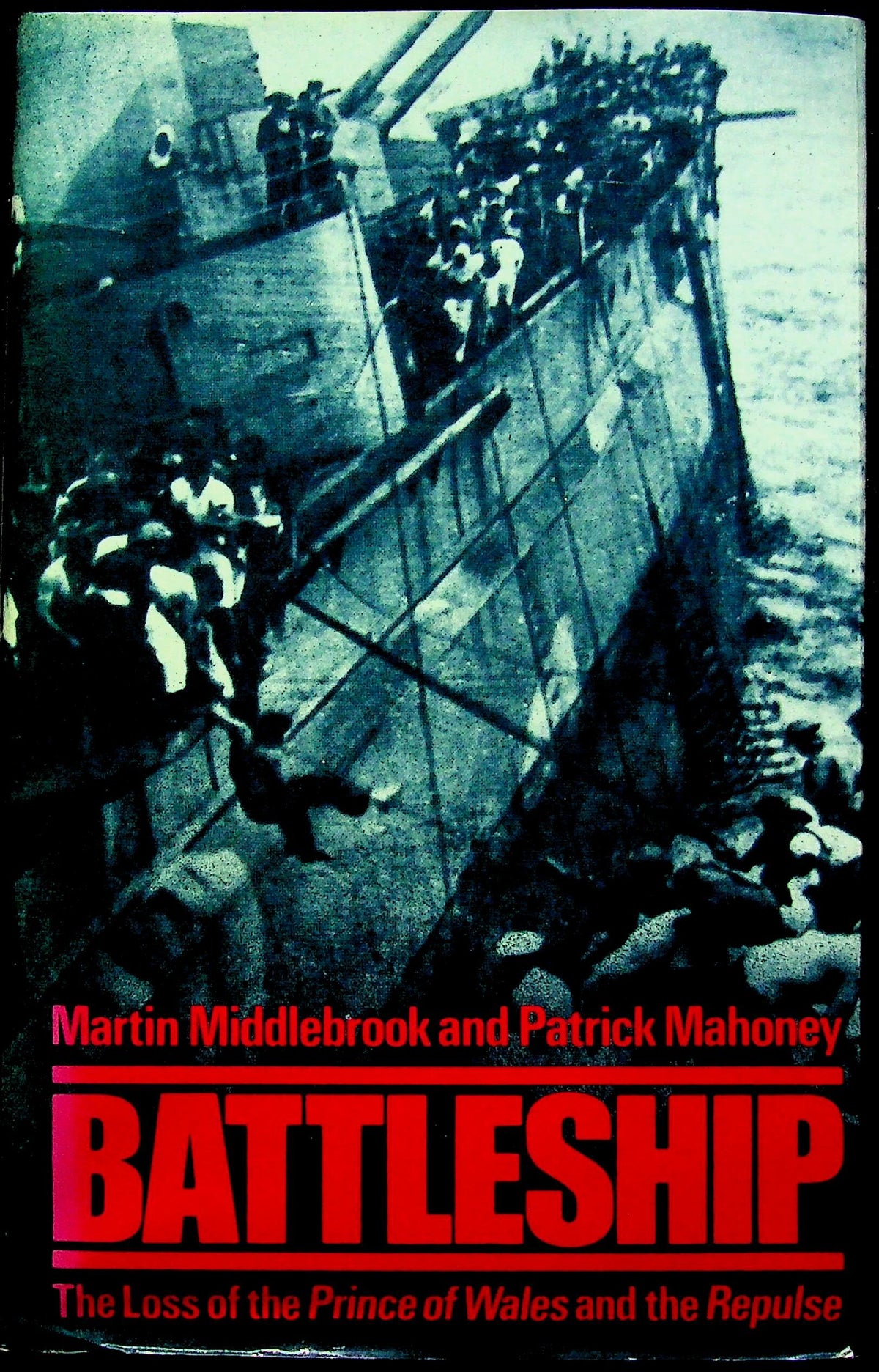 Battleship, the loss of the Prince of Wales and Repulse by Middlebrook & Mahoney, 1st Ed.