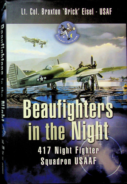 Beaufighters in the Night by Lt.Col. Eisel USAF: NEW 2001 1st Edition Hardback