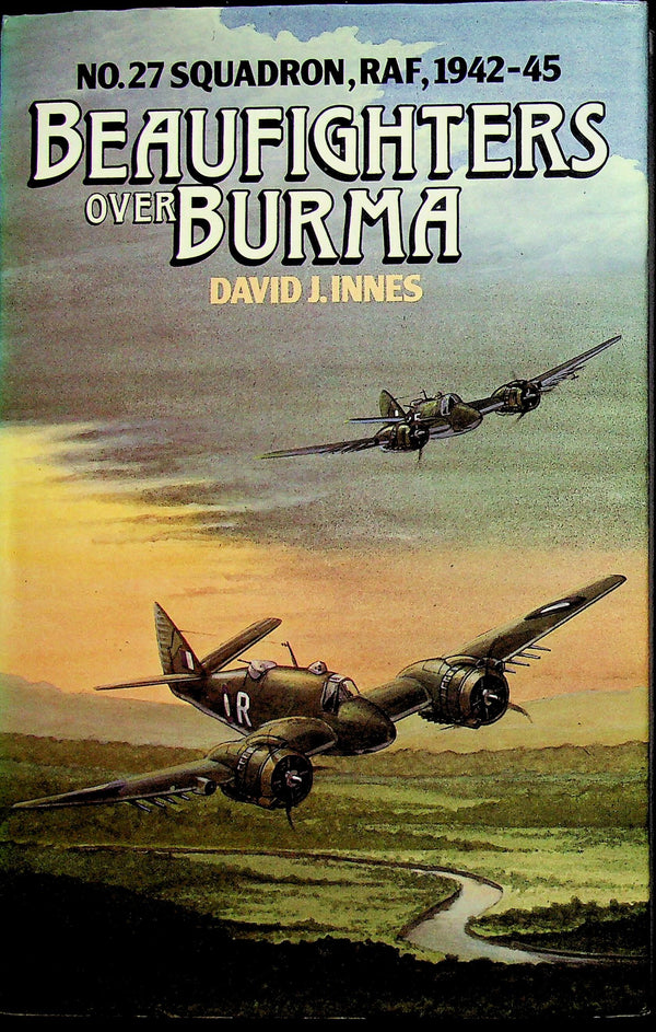 Beaufighters Over Burma by David J.Innes:  1985 1st Edition Hardback Nr Mint Looks Unread