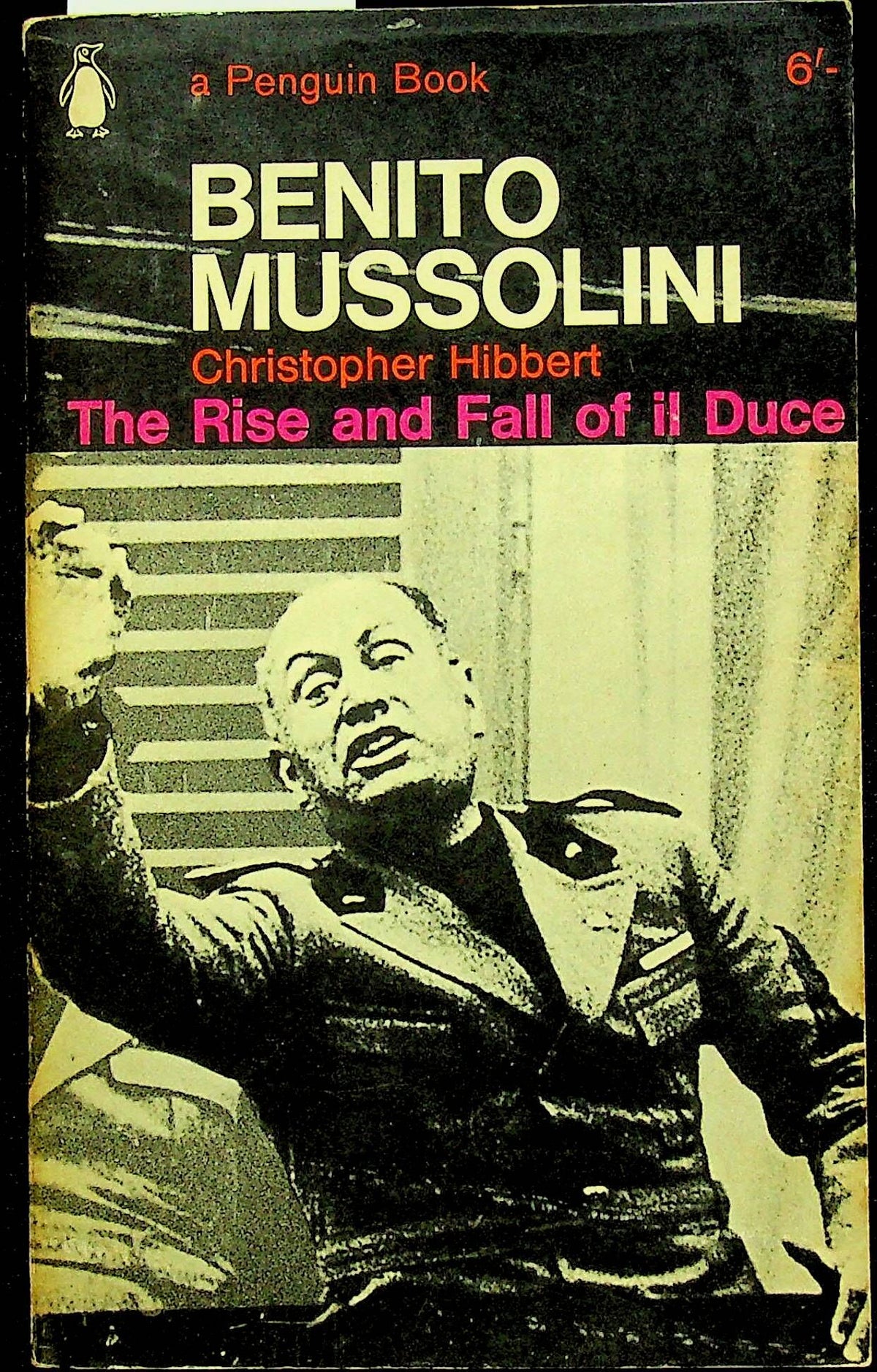 Benito Mussolini; The Rise and Fall of Il Duce by Christopher Hibbert: 1965 Paperback
