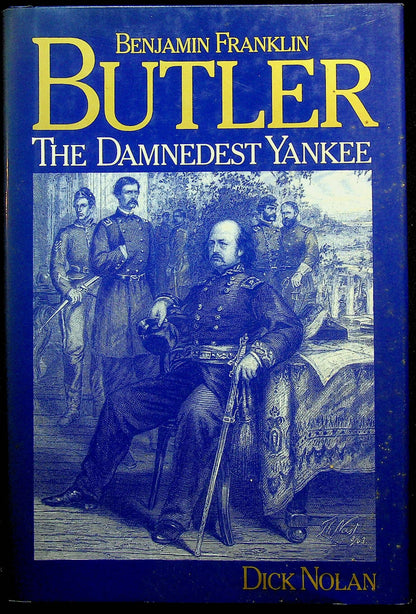 Benjamin Franklin Butler The Damnedest Yankee by Dick Nolan: NEW 1991 1st Edition Hardback