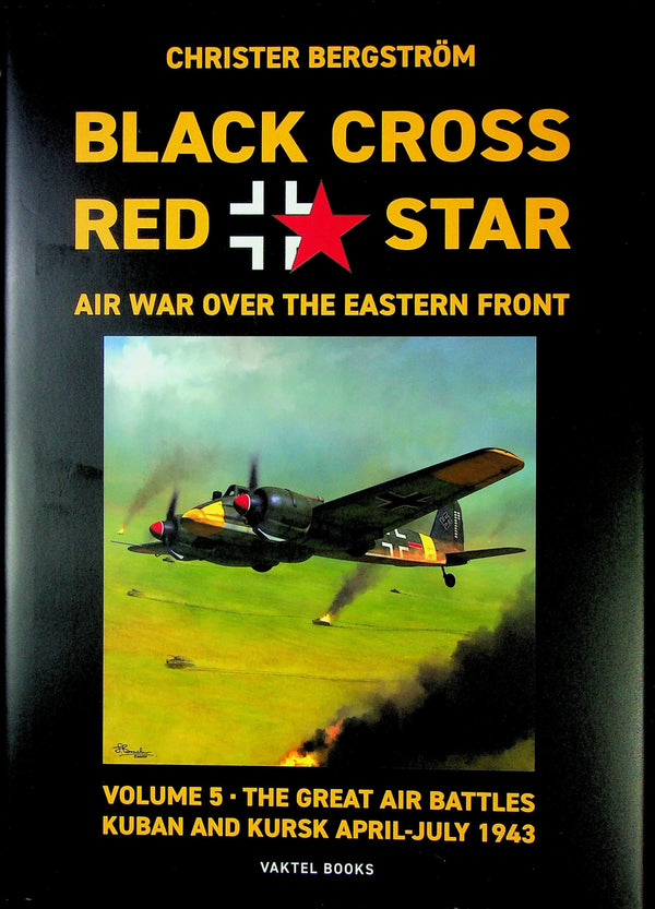 Black Cross Red Star, Air War Over the Eastern Front by Bergstrom: NEW 2020 1st Ed.HB