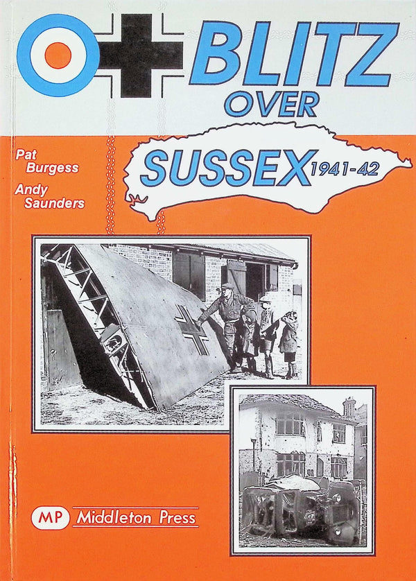 Blitz Over Sussex 1941-42 by Pat Burgess & Andy Saunders: NEW 1994 First Edition Hardback
