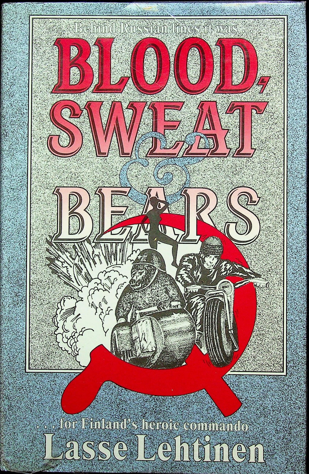 Blood, Sweat & Bears by Lasse Lehtinen: NEW 1990 1st English Edition