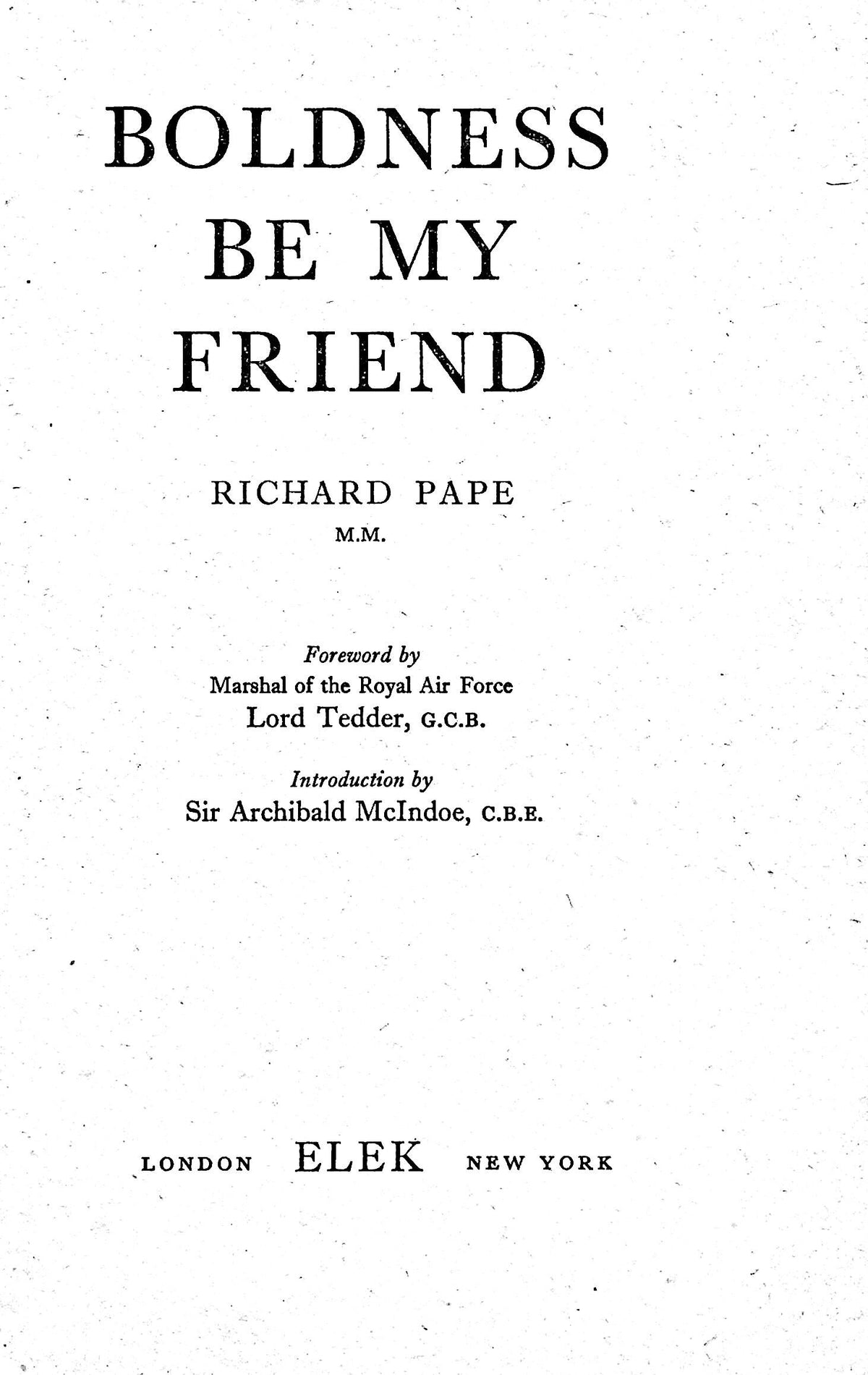 Boldness Be My Friend by Richard Pape MM: 1st Edition 4th Impression Hardback