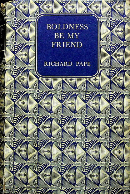 Boldness Be My friend: Richard Pape 1954 1st edition hardback