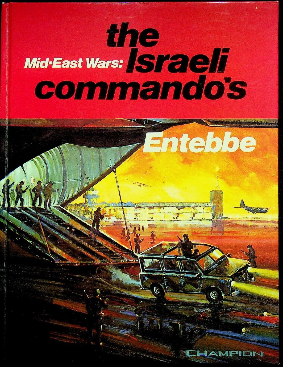 Born in Battle #5; The Israeli Commandos, Middle-East Wars & Entebbe: 1979 First Ed HB