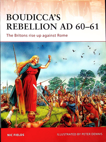 Boudicca's Rebellion AD 60-61, Britons against Rome by N.Fields: Osprey Campaign Series
