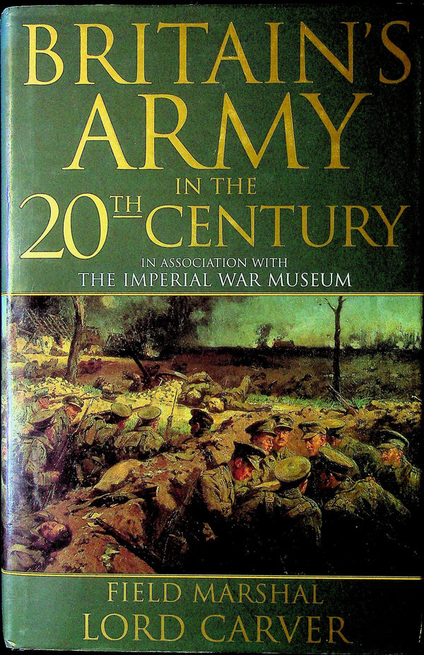 Britain's Army in the 20th Century by Field Marshal Lord Carver: Used 1st Edition 1998 HB