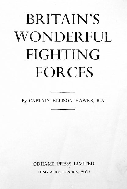 Britain's Wonderful Fighting Forces: 1940 1st Edition Hardback