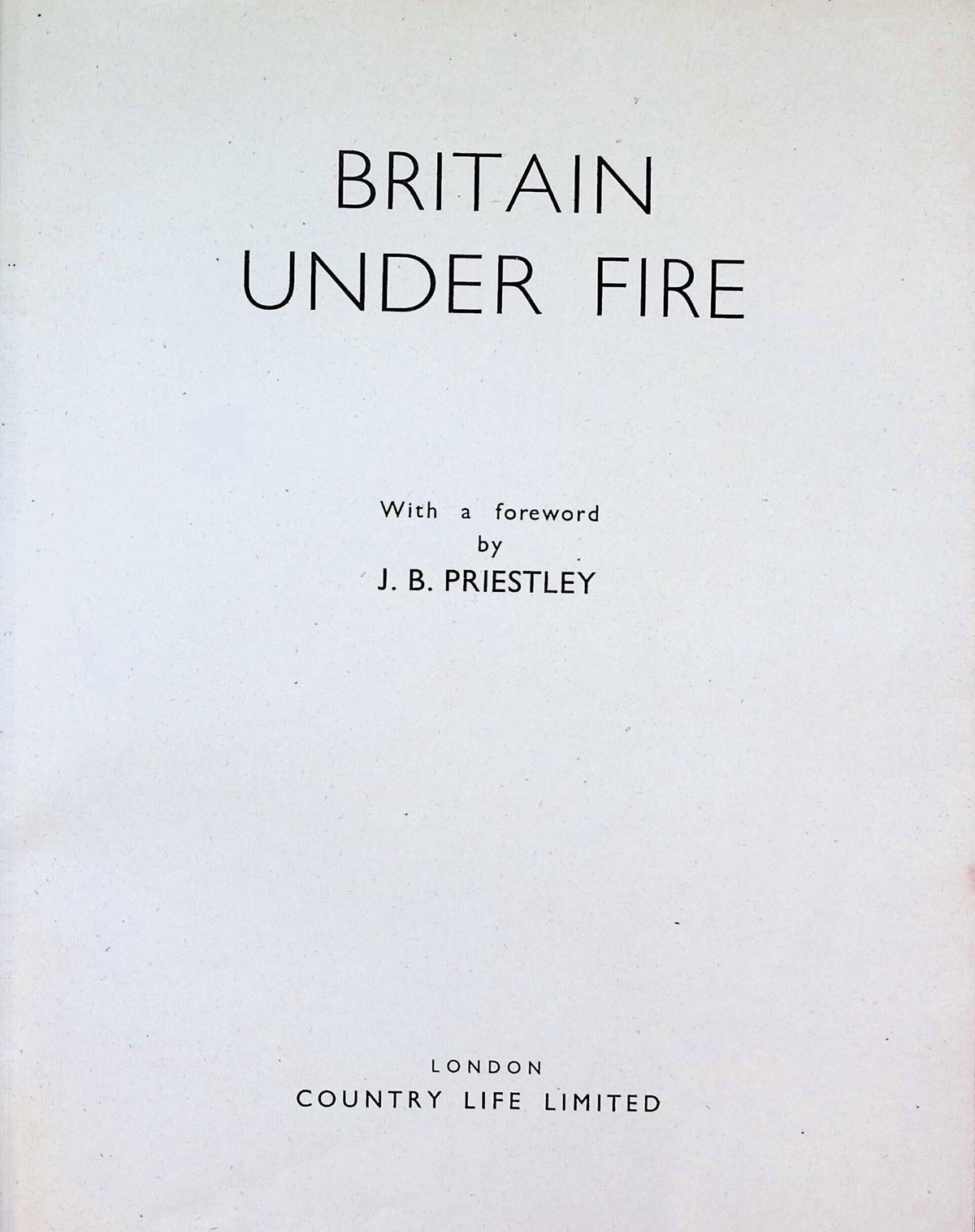 Britain Under Fire: Annon 1941? 1st edition hardback