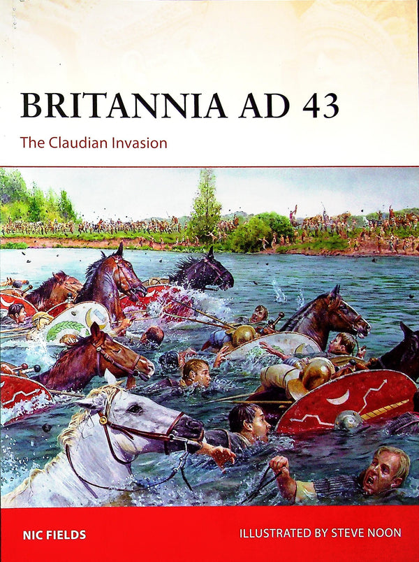 Britannia AD 43, The Claudian invasion by Nic Fields: Osprey Campaign Series