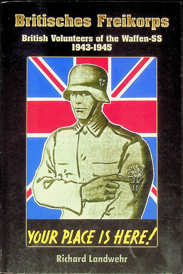 Britisches Freikorps, British Volunteers of the Waffen SS 1943-45: NEW 2008 Soft Cover