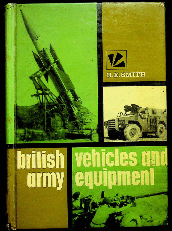 British Army Vehicles and Equipment by RE Smith 1968 First Edition Hardback